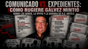 Comunicado vs. expedientes: cómo Rugiere Gálvez mintió sobre los bonos, la venta y la quiebra de R.G. Hotels
